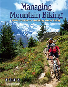 Managing Mountain Biking: IMBA's Guide to Providing Great Riding